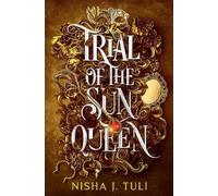 Nisha J Tuli Nisha J. Tuli Trial of the Sun Queen (Tascabile)