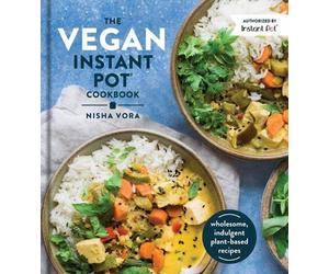 Nisha Vora The Vegan Instant Pot Cookbook (Copertina rigida)