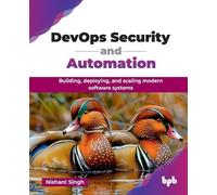 DevOps Security and Automation: Building, deploying, and scaling modern software systems (English Edition)