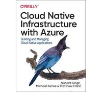 Nishant Singh Michael Kehoe Cloud Native Infrastructure with Azure (Tascabile)