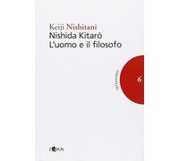 Nishida Kitaro. L'uomo e il filosofo