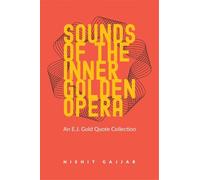 Nishit Gajjar E. J. Gold Sounds of the Inner Golden Opera (Tascabile)