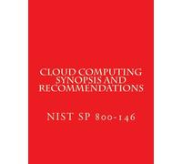 NIST SP 800-146 Cloud Computing Synopsis and Recommendations: NiST SP 800-146