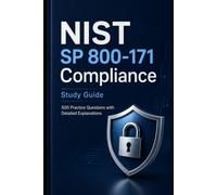 NIST SP 800-171 Compliance - Study Guide: 500 Practice Questions with Detailed Explanations