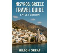 Nisyros, Greece Travel Guide (Latest edition): Exploring Volcanic Villages, Whitewashed Streets, and Aegean Serenity on the Hidden Island Gem