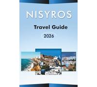 NISYROS TRAVEL GUIDE 2026: Explore the Aegean Island, Volcanic Landscapes, Best Attractions, Traditional Villages, Local Cuisine, Maps, Outdoor Adventures and Practical Tips for Every Travelers.