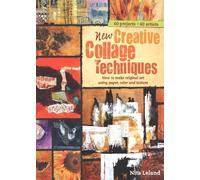 New Creative Collage Techniques: How to Make Original Art Using Paper, Color and Texture