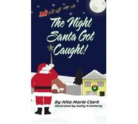 Nita Marie Clark The Night Santa Got Caught (Copertina rigida)