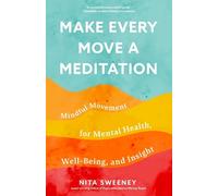 Nita Sweeney Make Every Move a Meditation (Tascabile)