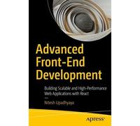 Advanced Front-End Development: Building Scalable and High-Performance Web Applications with React