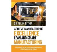 Nithia Achieve Manufacturing Excellence Lean and Smart Manufacturing (Tascabile)