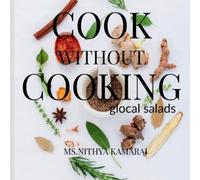 Nithya Kamaraj Cook Without Cooking (Tascabile)