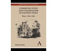 Nitin Sinha Communication and Colonialism in Eastern India (Tascabile)
