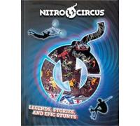 Nitro Circus Legends, Stories, and Epic Stunts (Copertina rigida) Nitro Circus