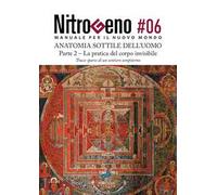 Nitrogeno. L'anatomia sottile dell'uomo. Vol. 6/2: La pratica del corpo invisibile. Tracce sparse di un sentiero sempiterno