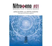 Nitrogeno. Manuale per il nuovo mondo. Vol. 1: Apocalisse come ri