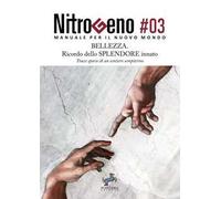 Nitrogeno. Manuale per il nuovo mondo. Vol. 3: Bellezza. Ricordo dello splendore innato. Tracce sparse di un sentiero sempiterno
