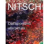 Nitsch. Dall'azionismo alla pittura. Ediz. italiana e inglese