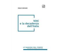 Nitti e la decadenza dell'Italia. Nuova ediz.