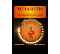 NITYA DEVIS: MANIFESTATION THROUGH SIXTEEN ETERNAL GODDESS OF MOON PHASES IN SRIVIDYA