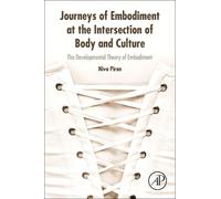 Niva Piran Journeys of Embodiment at the Intersection of Body and Cu (Tascabile)