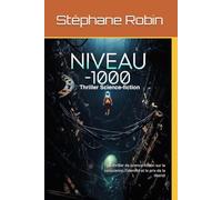 NIVEAU -1000: Un thriller de science-fiction sur la conscience, l'identité et le prix de la liberté