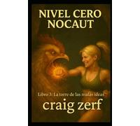 NIVEL CERO NOCAUT Libro 3: La torre de las malas ideas: Un juego de rol de mazmorras LitRPG con una heroína de nivel cero, superpoderosa y que lo golpea todo.