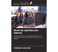 Nivel de satisfacción laboral: Satisfacción laboral y factores asociados entre los trabajadores sanitarios de AHMC en adama, oromia, Etiopía