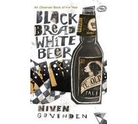 Niven Govinden Black Bread White Beer (Tascabile)