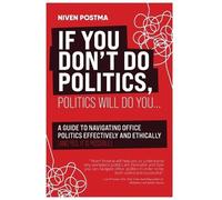 Niven Postma If You Don't Do Politics, Politics Will Do You (Copertina rigida)