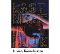 Niviaq Korneliussen Last Night in Nuuk (Tascabile)