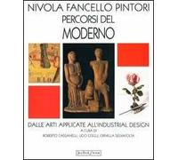 Nivola Fancello Pintori percorsi del moderno. Dalle arti applicate a ll'industrial design