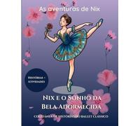 Nix e o sonho da Bela Adormecida: As aventuras de Nix- Coletânea de Histórias do Ballet Clássico.