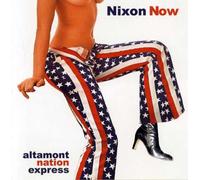 Nixon Now - Altamont Nation Express