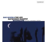 Nixon, Sue & The Leo Raymundo Quartet - Moonglow