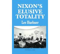 Nixon's Elusive Totality: It Depends on Who Writes the History