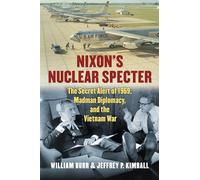 Nixon's Nuclear Specter: The Secret Alert of 1969, Madman Diplomacy, and the