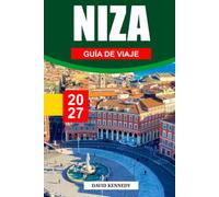 NIZA GUÍA DE VIAJE 2027: Sol, mar y el alma de la Riviera Francesa