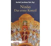Nizäa - Das erste Konzil: Historische, theologische und ökumenische Perspektiven