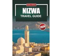 NIZWA Travel Guide 2026: Exploring Oman's Historic Heartland with Straightforward Planning Tips