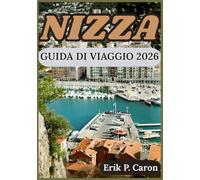 NIZZA GUIDA DI VIAGGIO 2026: Alla scoperta della cultura, della costa e delle principali attrazioni per il viaggiatore moderno