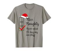 Nizza Naughty List Never Mind I'll Buy My Own Stuff Christmas Maglietta