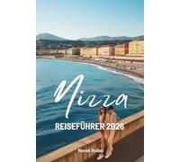 Nizza REISEFÜHRER 2026: Entspannte Tage an der französischen Côte d'Azur