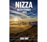 NIZZA REISEFÜHRER: Entdecken Sie die verborgenen Schätze der französischen Riviera