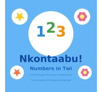 Nkontaabu! Numbers in Twi: A First Bilingual Twi-English Counting Book for Children - Learn to Count 1-10 in Akan Twi