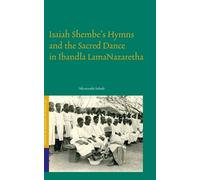 Nkosinathi Sith Isaiah Shembe’s Hymns and the Sacred Dance in (Copertina rigida)
