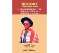 Nkparom C Ejitu History Concourse 2005. A Celebration of the Life an (Tascabile)