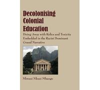 Nkwazi Nkuzi Mhango Decolonising Colonial Education (Tascabile)