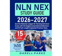 NLN NEX Study Guide: Ace the National League for Nursing Entrance Exam with Strategies, Comprehensive Reviews and 10 Full-Length Explained Practice Tests