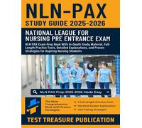 NLN PAX Study Guide 2025-2026: NLN PAX Exam Prep Book With In-Depth Study Material, Full-Length Practice Tests, Detailed Explanations, and Proven Strategies for Aspiring Nursing Students